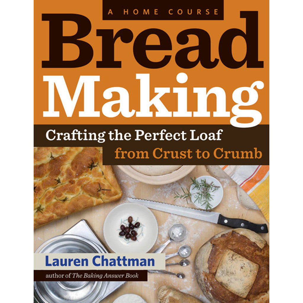 Bread Making: A Home Course: Crafting the Perfect Loaf, From Crust to Crumb
