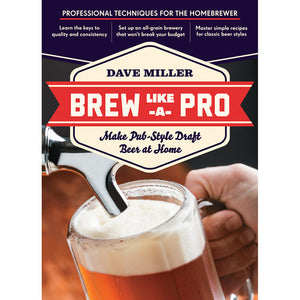 Brew Like A Pro: Make Pub-Style Draft Beer at Home
