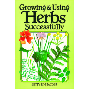 Growing & Using Herbs Successfully