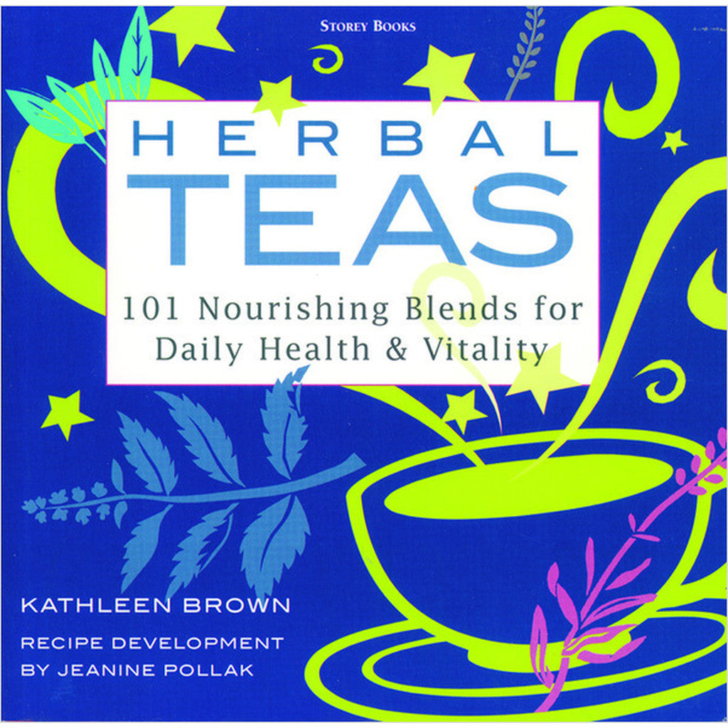 Herbal Teas: 101 Nourishing Blends For Daily Health & Vitality