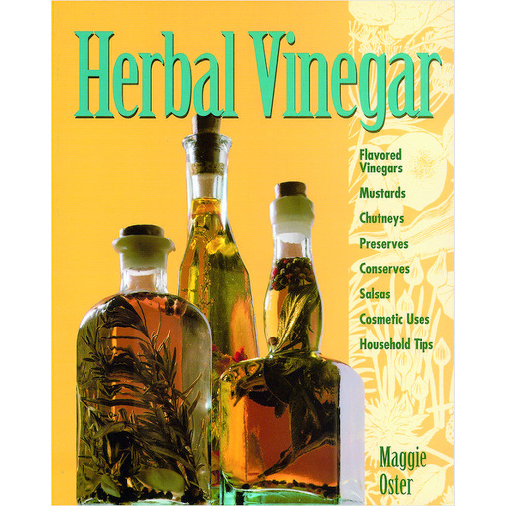 Herbal Vinegar: Flavored Vinegars, Mustards, Chutneys, Preserves