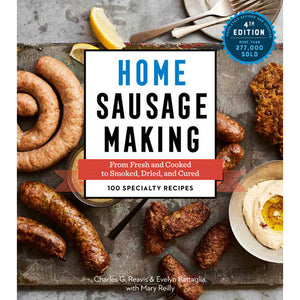 Home Sausage Making, 4th Edition: From Fresh and Cooked to Smoked, Dried, and Cured - 100 Specialty Recipes