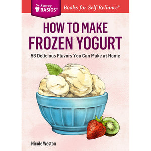 How To Make Frozen Yogurt: 56 Delicious Flavors You Can Make at Home