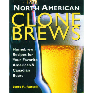 North American Clone Brews: Homebrew Recipes for Your Favorite American and Canadian Beers