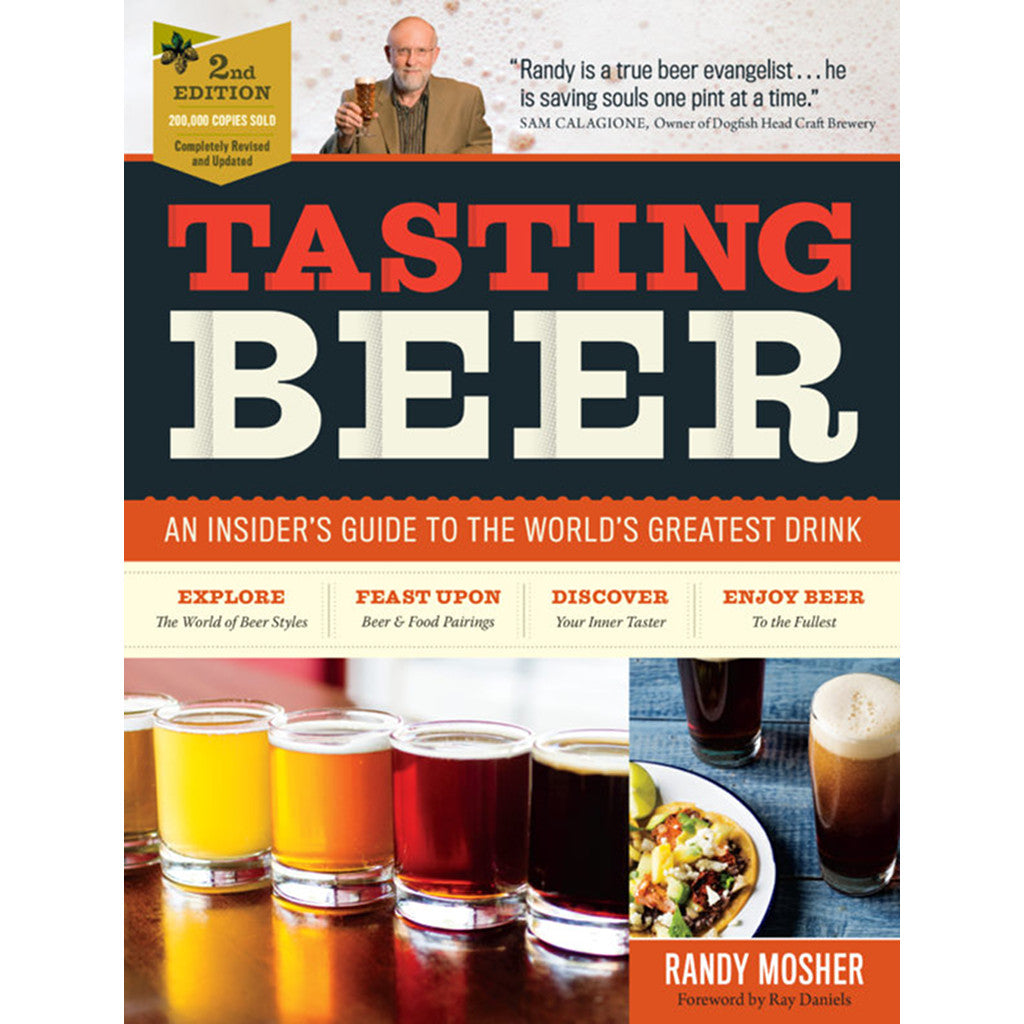 Tasting Beer, 2nd Edition: An Insider's Guide to the World's Greatest Drink