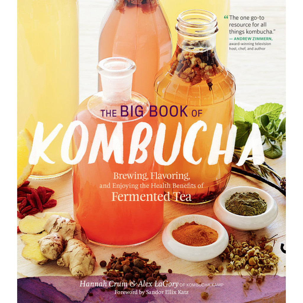 The Big Book of Kombucha: Brewing, Flavoring, and Enjoying the Health Benefits of Fermented Tea