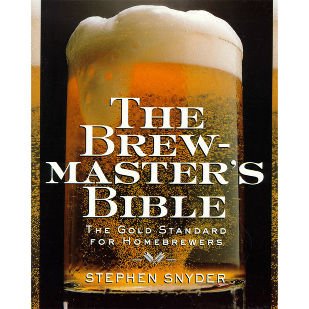 The Brewmaster's Bible: The Gold Standard for Home Brewers