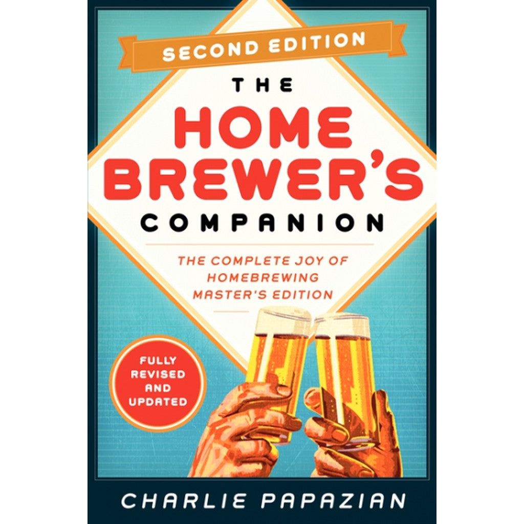 The Homebrewer's Companion, 2nd Edition: <br>The Complete Joy of Homebrewing, Master's Edition