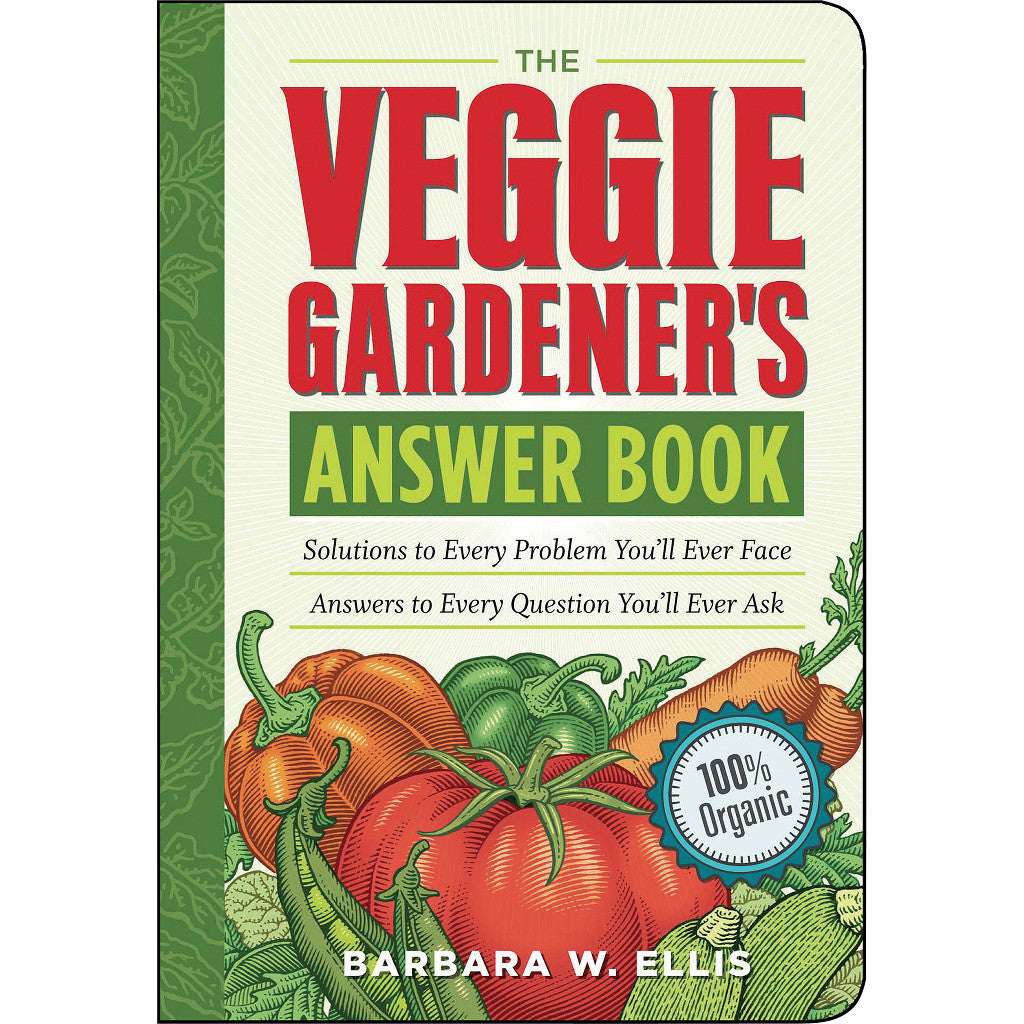 The Veggie Gardener's Answer Book: Solutions to Every Problem You'll Ever Face; Answers to Every Question You'll Ever Ask